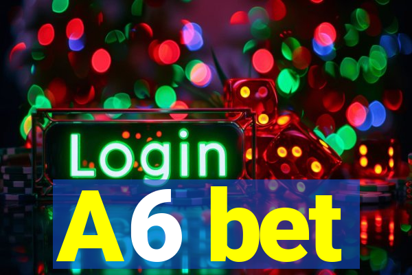 A6 bet